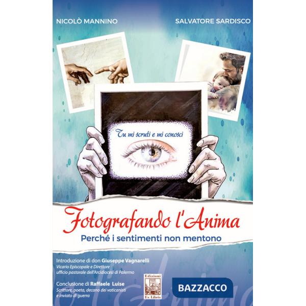 Fotografando l'anima. Perché i sentimenti non mentono