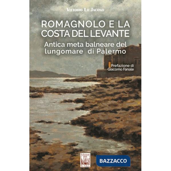 Romagnolo e la Costa del Levante. Antica meta balneare del lungomare di Palermo