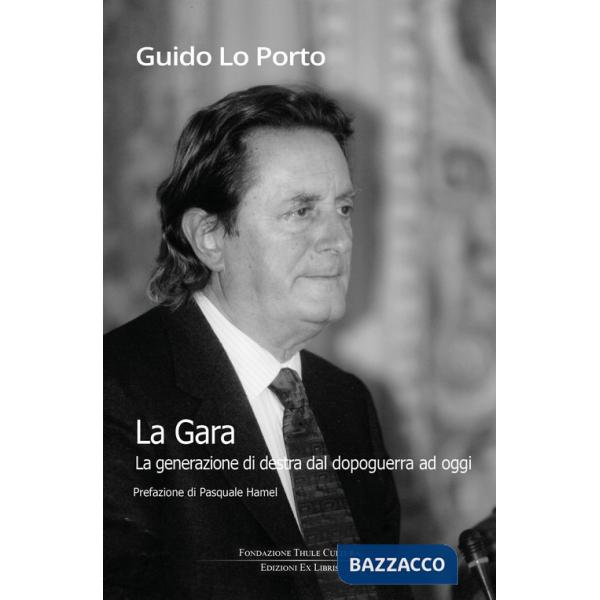Gara. La generazione di destra dal dopoguerra ad oggi (La)