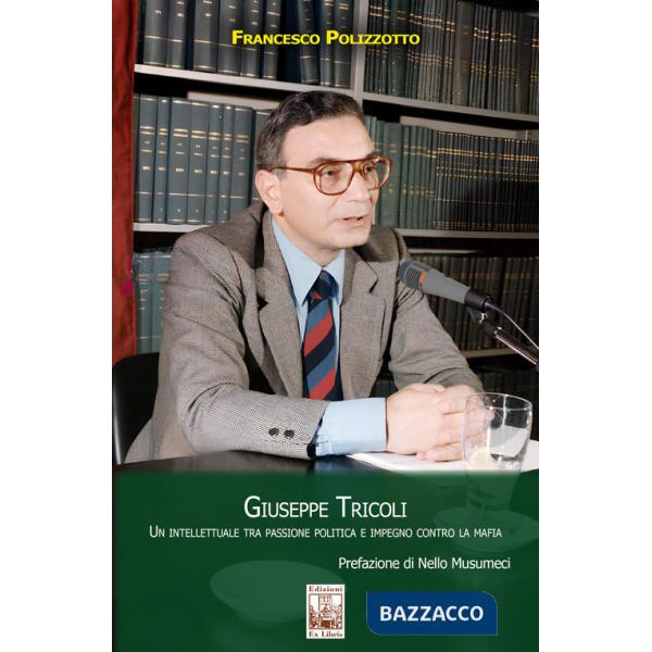 Giuseppe Tricoli. Un intellettuale tra passione politica e impegno contro la mafia