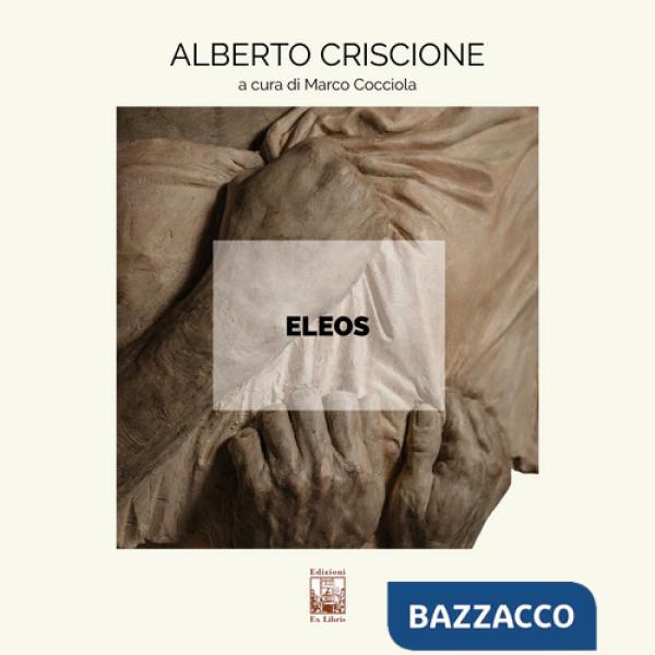 Eleos. Alberto Criscione. Ediz. illustrata