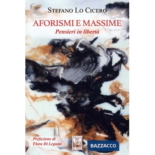 Aforismi e massime. Pensieri in libertà. Ediz. illustrata