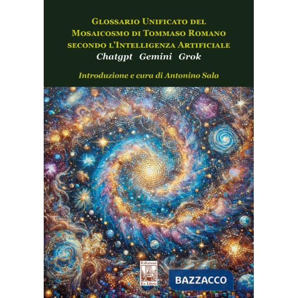 Glossario unificato del mosaicosmo di Tommaso Romano secondo l'intelligenza artificiale Chatgpt Gemini Grok
