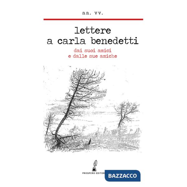 Lettere a Carla Benedetti. Dai suoi amici e dalle sue amiche