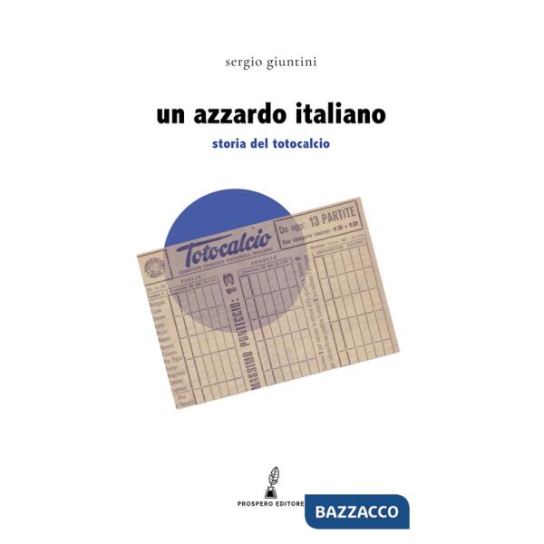 Azzardo italiano. Storia del Totocalcio (Un)
