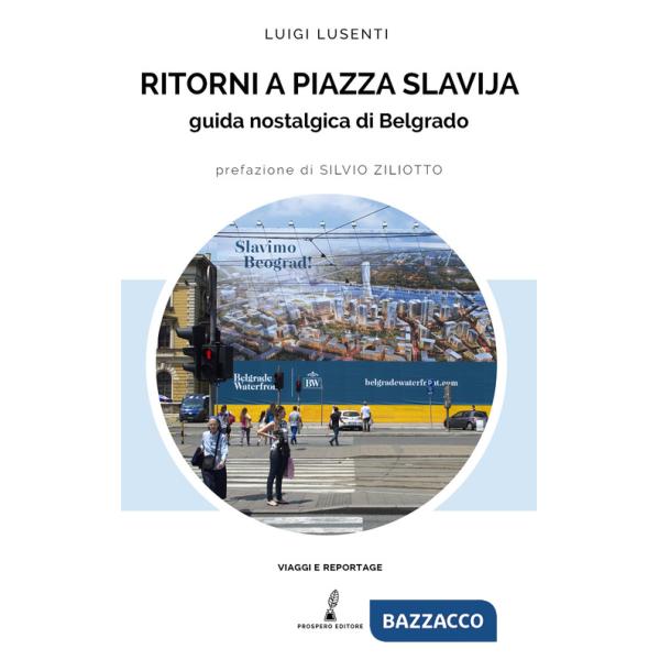 Ritorni a Piazza Slavjia. Guida nostalgica di Belgrado