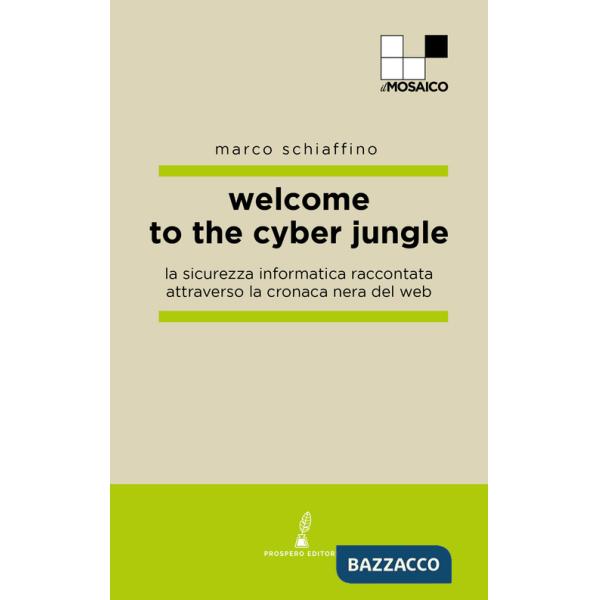 Welcome to the cyber jungle. La sicurezza informatica raccontata attraverso la cronaca nera del web
