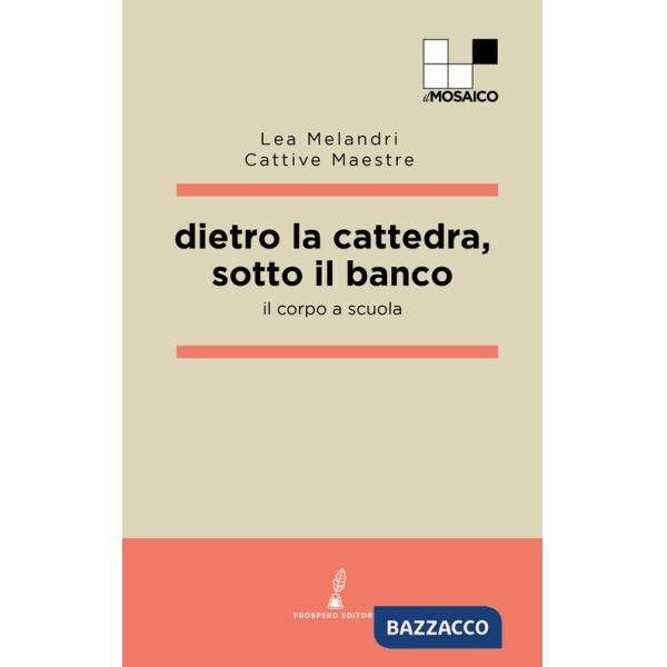 Dietro la cattedra, sotto il banco. Il corpo a scuola