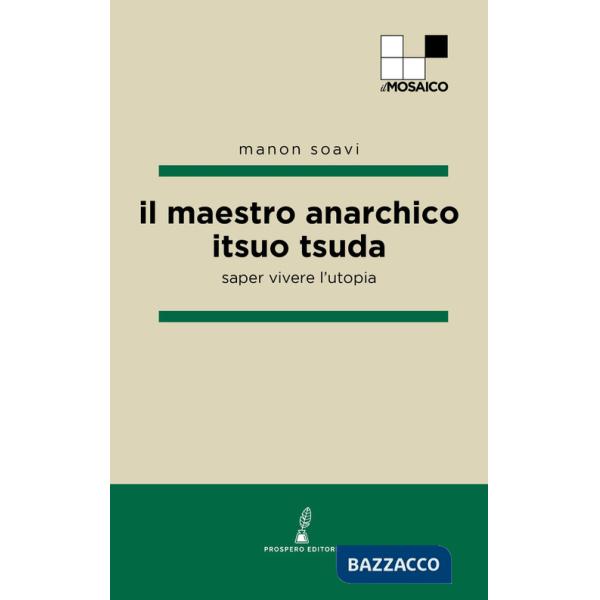 Maestro anarchico Itsuo Tsuda. Saper vivere l'utopia (Il)
