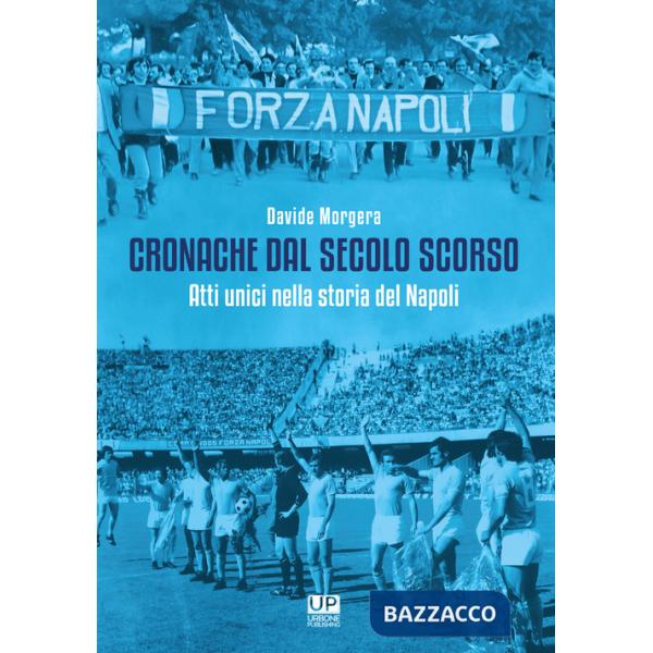 Cronache dal secolo scorso. Atti unici nella storia del Napoli