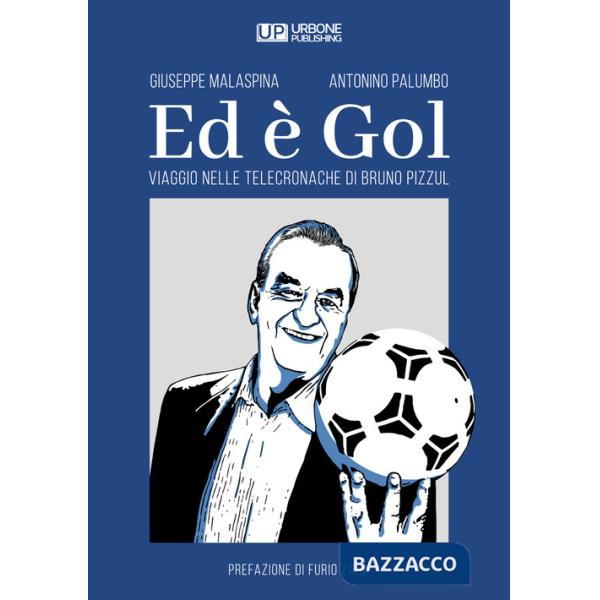 Ed è gol. Viaggio nelle telecronache di Bruno Pizzul
