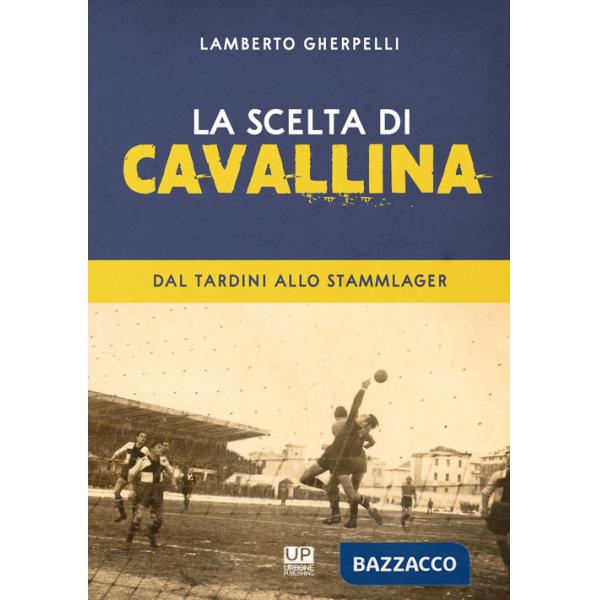 Scelta di Cavallina. Dal Tardini allo Stammlager (La)