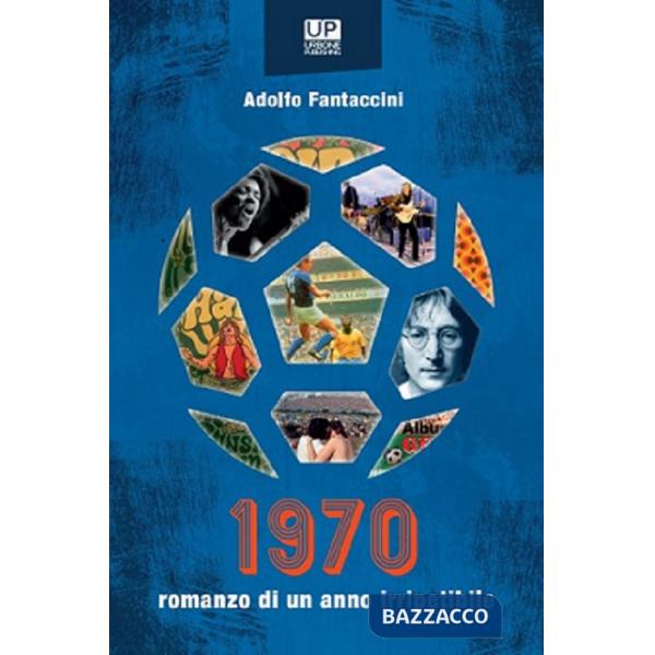 1970. Romanzo di un anno irripetibile
