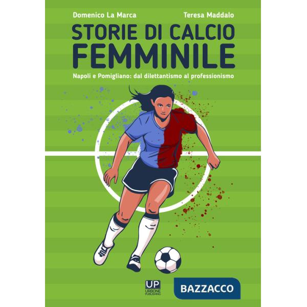 Storie di calcio femminile. Napoli e Pomigliano: dal dilettantismo al professionismo