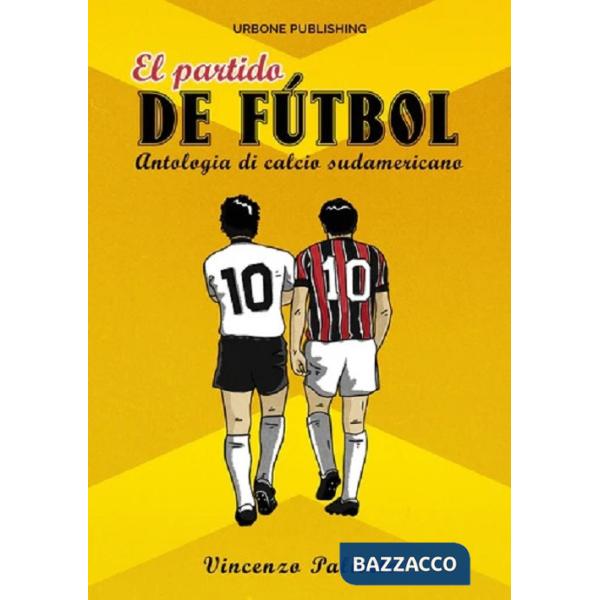 Partido de futbol. Antologia di calcio sudamericano (El)
