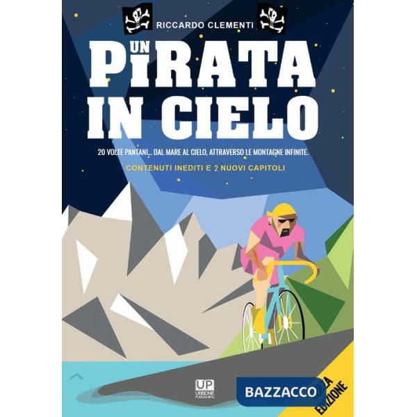 Pirata in cielo. 20 volte Pantani... Dal mare al cielo, attraverso le montagne infinite (Un)