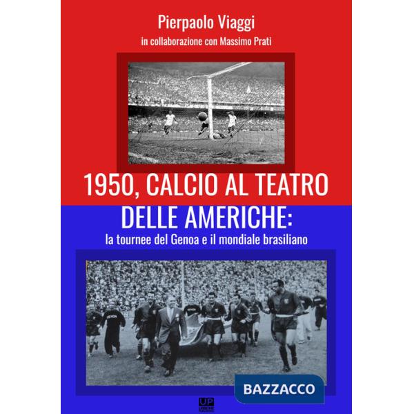 1950, calcio al teatro delle Americhe: la tournee del Genoa e il mondiale brasiliano