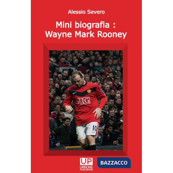 Mini biografia: Wayne Mark Rooney