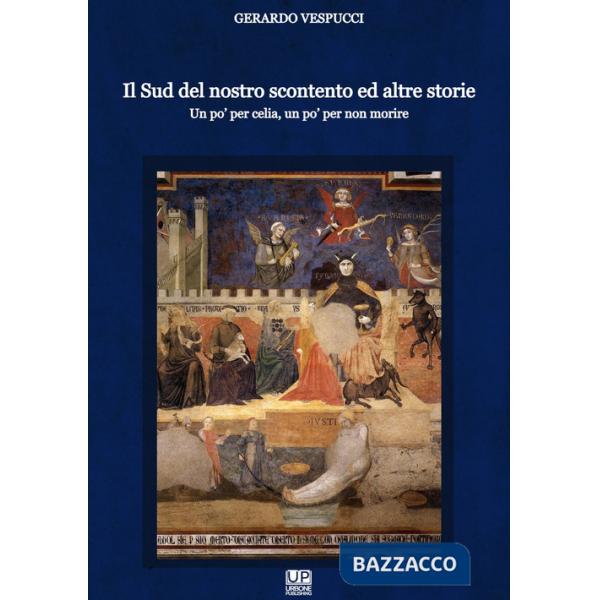 Sud del nostro scontento ed altre storie. Un po' per celia, un po' per non morire (Il)
