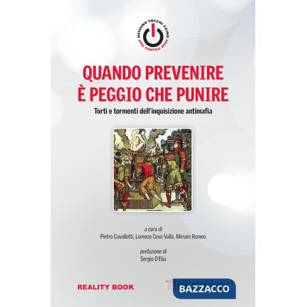Quando prevenire è peggio che punire. Torti e tormenti dell'inquisizione antimafia