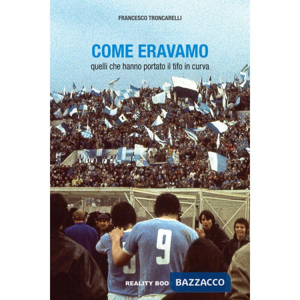 Come eravamo. Quelli che hanno portato il tifo in curva