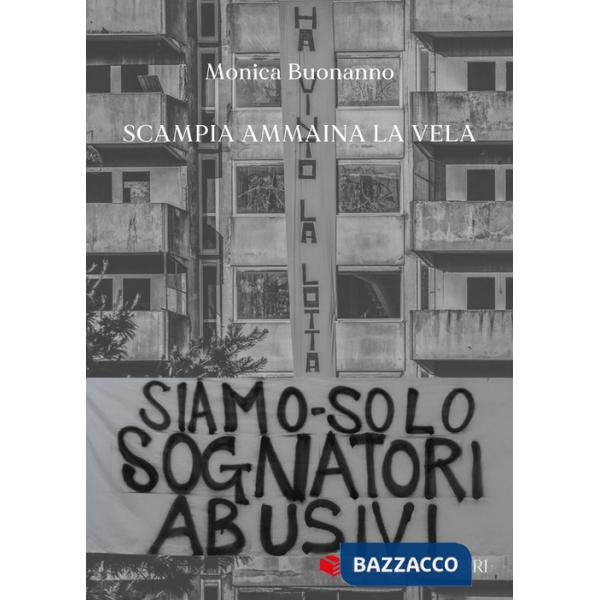 Siamo solo sognatori abusivi. Scampia ammaina la Vela