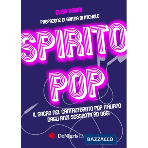 Spirito pop. Il sacro nel cantautorato pop italiano dagli anni sessanta ad oggi