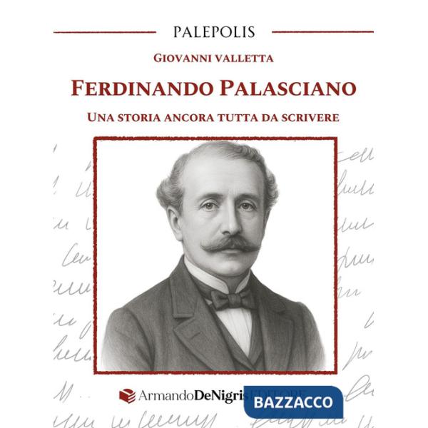 Ferdinando Palasciano. Una storia ancora tutta da scrivere