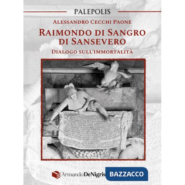 Raimondo di Sangro di Sansevero. Dialogo sull'immortalità