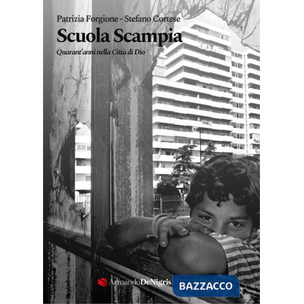 Scuola Scampia. Quarant'anni nella Città di Dio