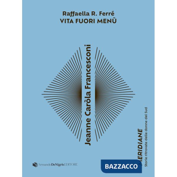 Jeanne Caròla Francesconi. Vita fuori menù