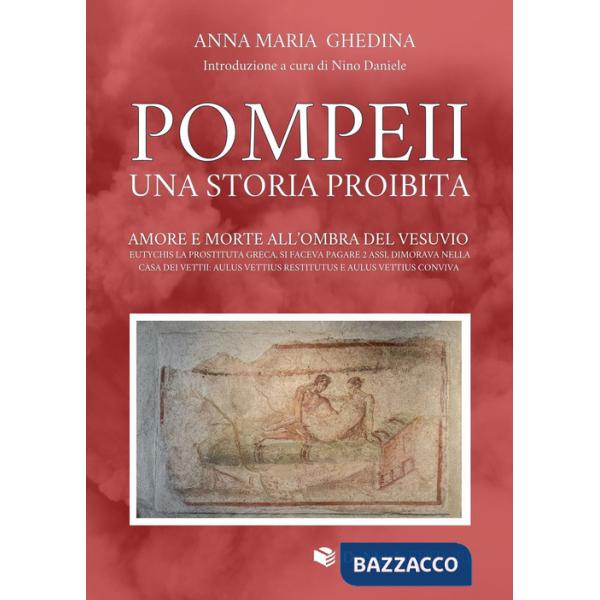 Pompeii. Una storia proibita. Amore e morte all'ombra del Vesuvio