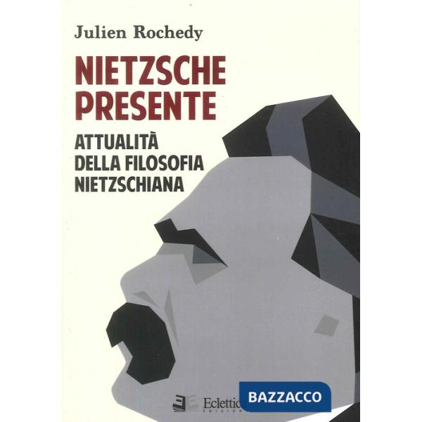 Nietzsche presente. Attualità della filosofia nietzschiana