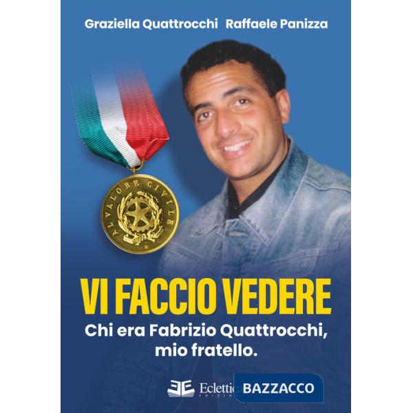 Vi faccio vedere. Chi era Fabrizio Quattrocchi, mio fratello