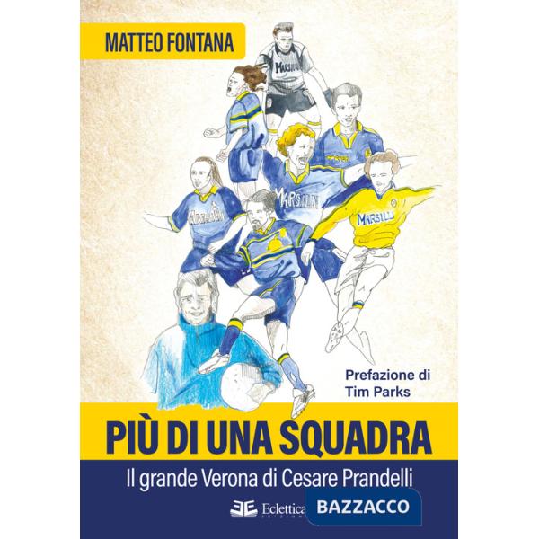 Più di una squadra. Il grande Verona di Cesare Prandelli