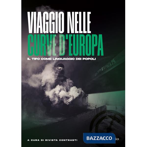 Viaggio nelle curve d'Europa. Il tifo come linguaggio dei popoli