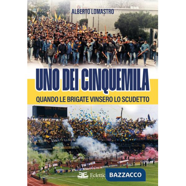 Uno dei cinquemila. Quando le Brigate vinsero lo scudetto