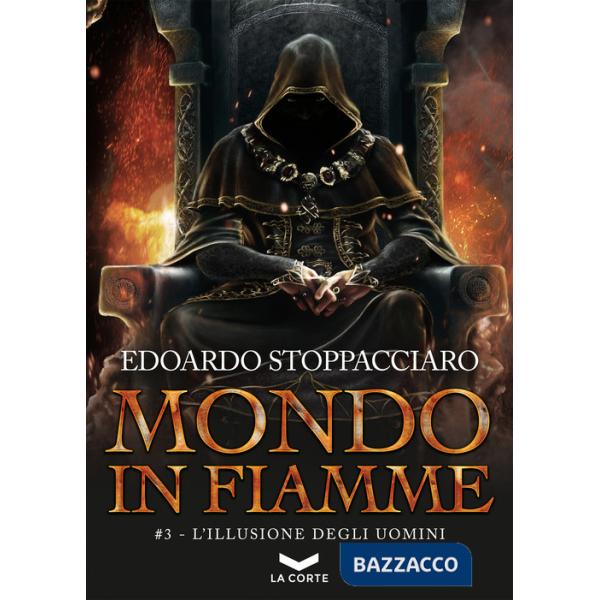 Illusione degli uomini. Mondo in fiamme (L'). Vol. 3