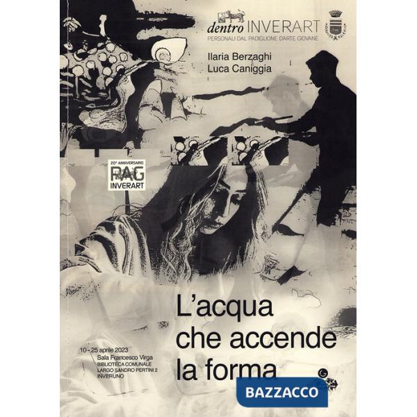 Ilaria Berzaghi e Luca Caniggia. L'acqua che accende la forma. Ediz. speciale. Con Poster