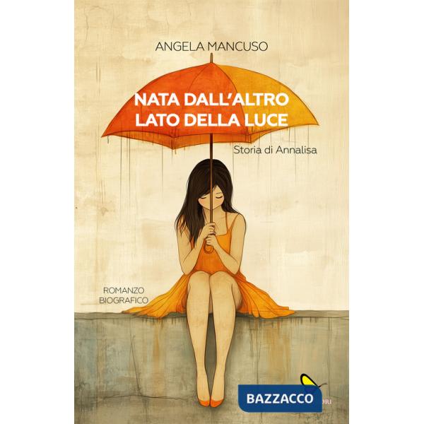 Nata dall'altro lato della luce. Storia di Annalisa