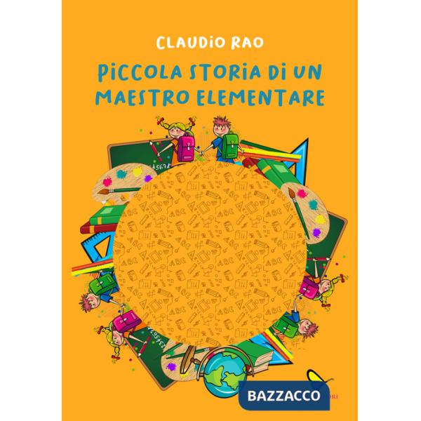 Piccola storia di un maestro elementare. Ediz. illustrata