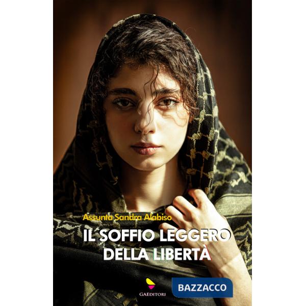 Soffio leggero della libertà. Ziya, la ragazza dal velo invisibile (Il)