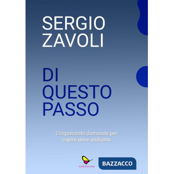 Di questo passo. Cinquecento domande per capire dove andiamo