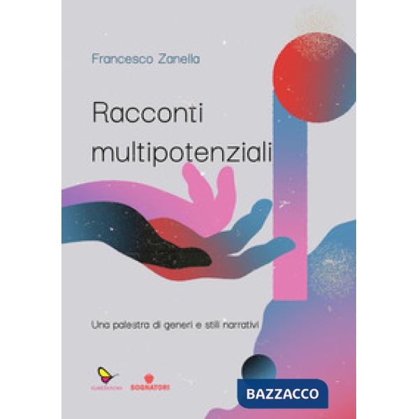 Racconti multipotenziali. Una palestra di generi e stili narrativi