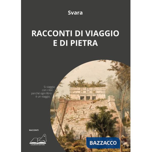 Racconti di viaggio e di pietra