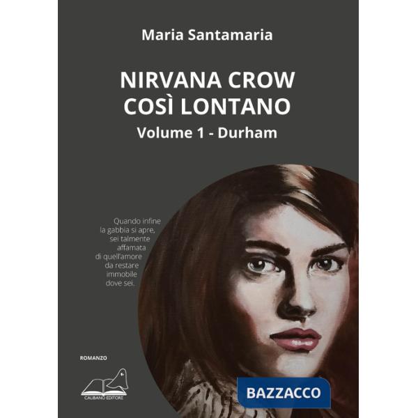 Nirvana Crow. Così lontano.... Vol. 1: Durham