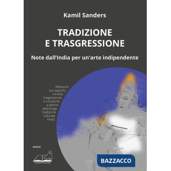 Tradizione e trasgressione. Note dall'India per un'arte indipendente