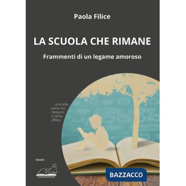 Scuola che rimane. Frammenti di un legame amoroso (La)