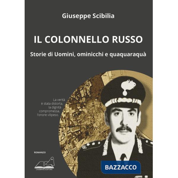 Colonnello Russo. Storie di Uomini, ominicchi e quaquaraquà (Il)