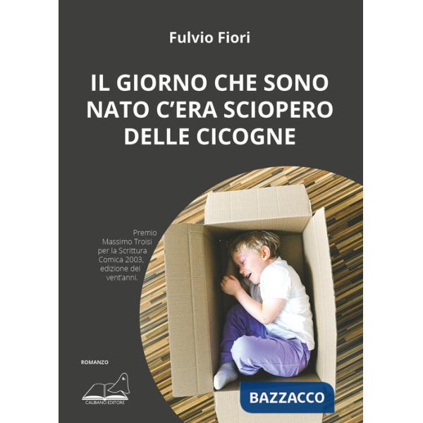 Giorno che sono nato c'era sciopero delle cicogne (Il)